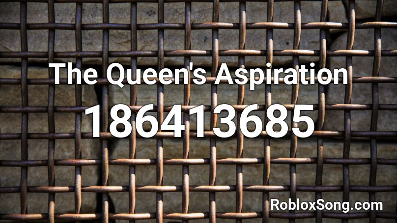 The Queen's Aspiration Roblox ID