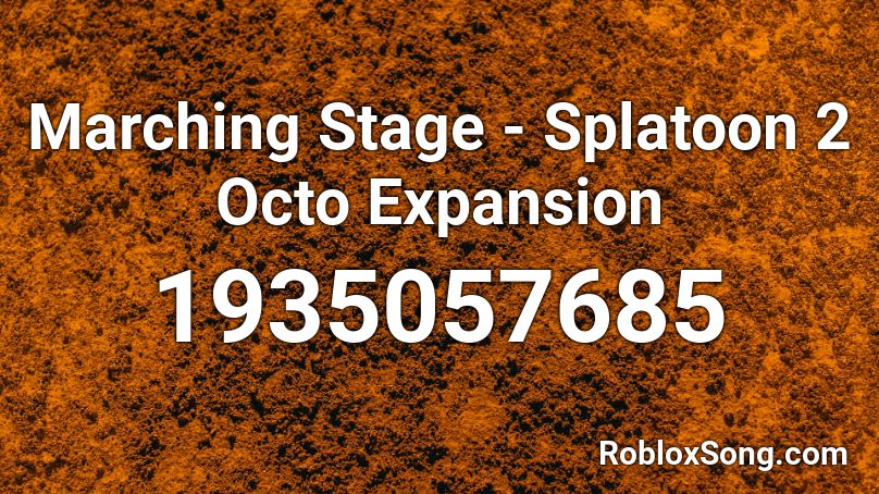 Marching Stage - Splatoon 2 Octo Expansion Roblox ID