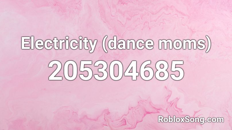 Electricity Dance Moms Roblox Id Roblox Music Codes - roblox dance moms song id