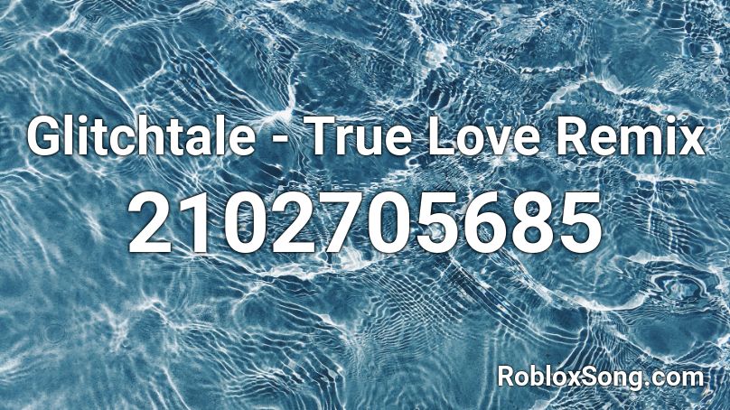 Glitchtale - True Love Remix Roblox ID