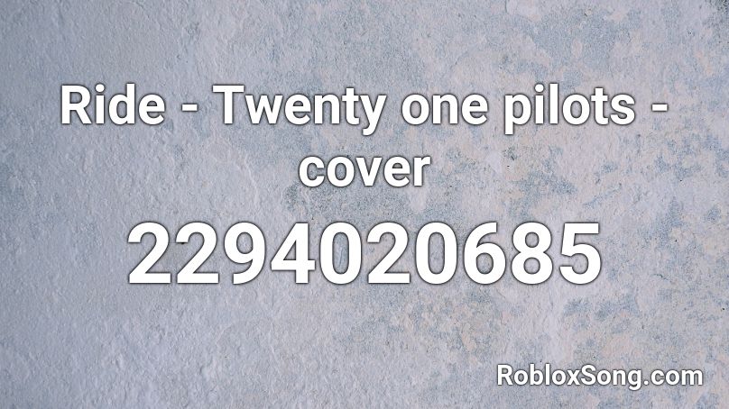 Ride Twenty One Pilots Cover Roblox Id Roblox Music Codes - roblox 21 pilots ride song id