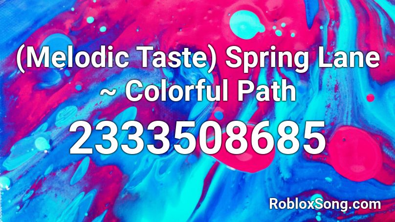 (Melodic Taste) Spring Lane ~ Colorful Path Roblox ID