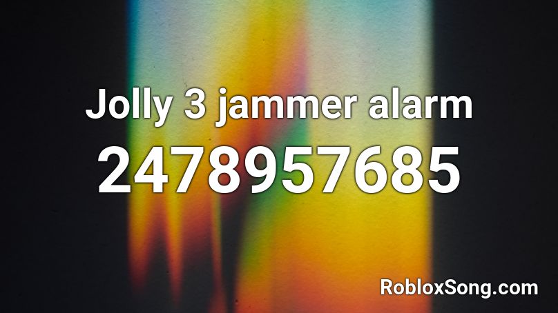 Jolly 3 jammer alarm Roblox ID