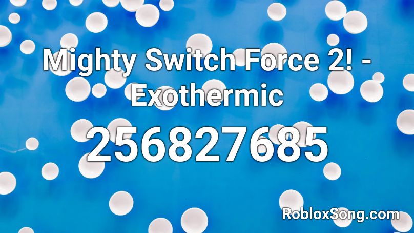 Mighty Switch Force 2! - Exothermic Roblox ID