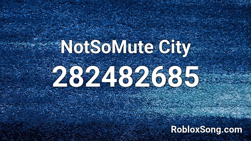 NotSoMute City Roblox ID