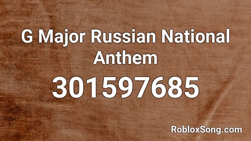 G Major Russian National Anthem Roblox ID