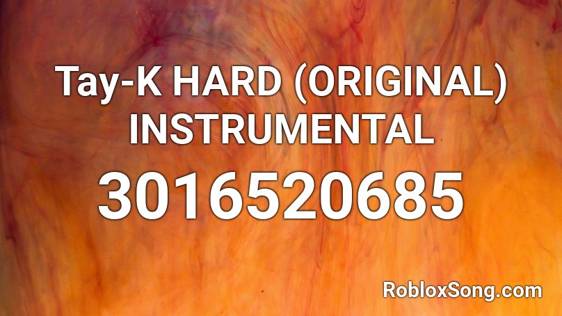 Tay-K  HARD   (ORIGINAL)  INSTRUMENTAL  Roblox ID
