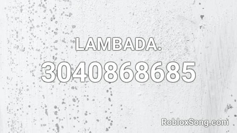 LAMBADA. Roblox ID