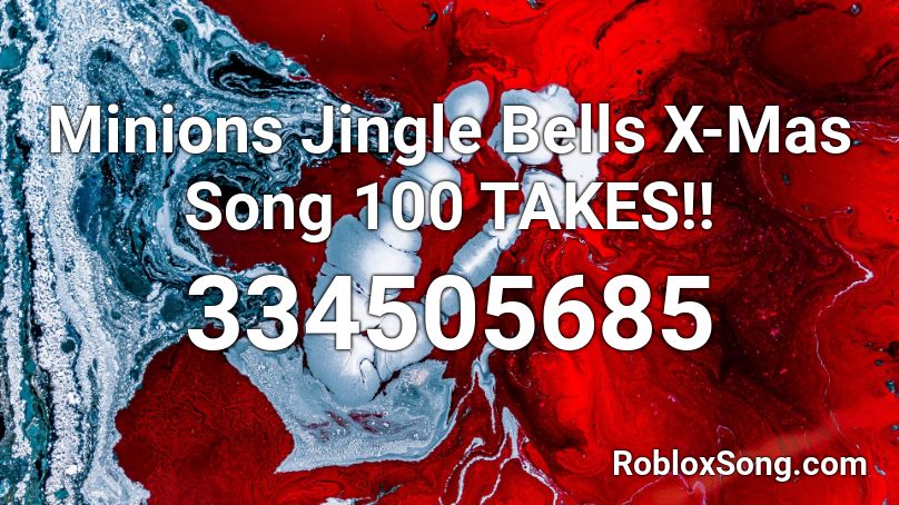 Minions Jingle Bells X-Mas Song 100 TAKES!! Roblox ID