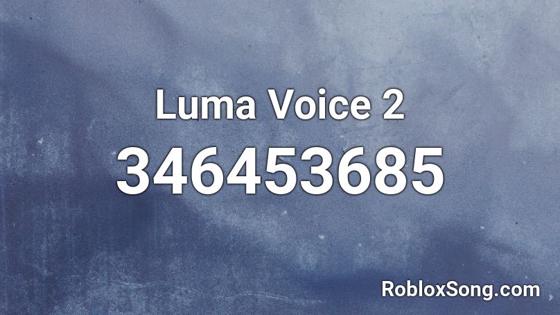 Luma Voice 2 Roblox ID