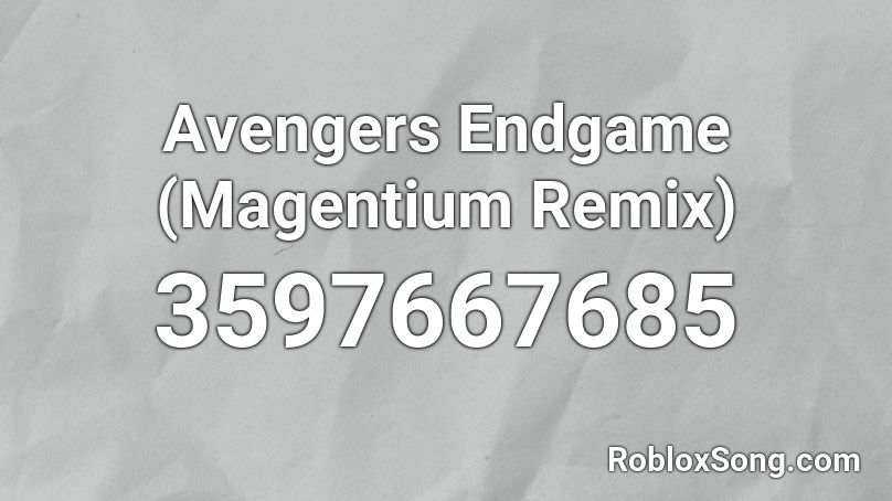 Avengers Endgame (Magentium Remix) Roblox ID