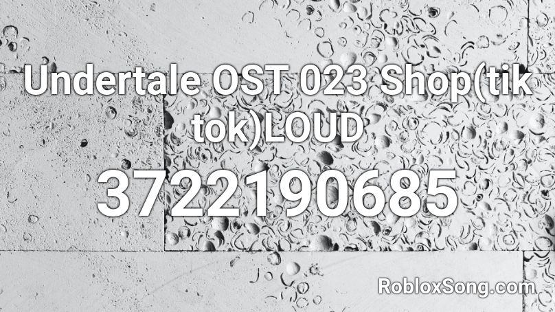 Undertale OST 023 Shop(tik tok)LOUD Roblox ID