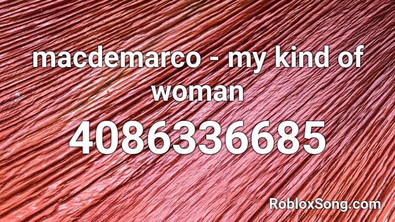 macdemarco - my kind of woman Roblox ID