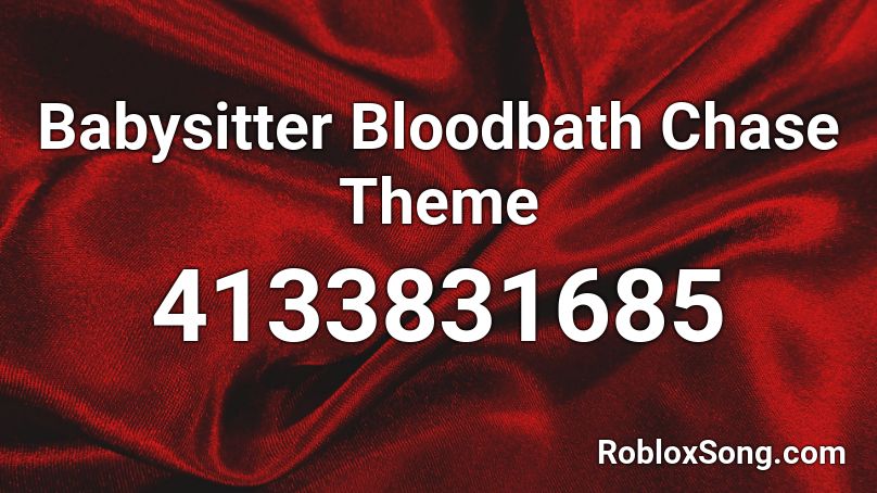 Babysitter Bloodbath Chase Theme Roblox ID