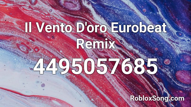 Il Vento D Oro Eurobeat Remix Roblox Id Roblox Music Codes - il vento d'oro piano roblox