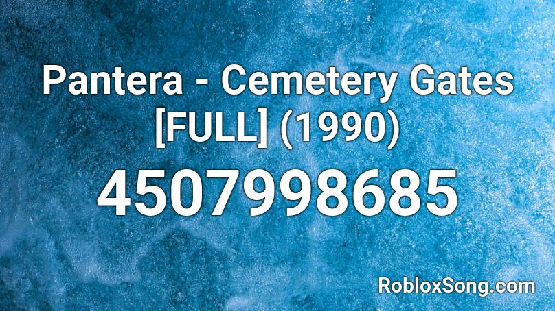 Pantera - Cemetery Gates [FULL] (1990) Roblox ID