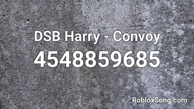 Dsb Harry Convoy Roblox Id Roblox Music Codes - confetti dear god roblox music id