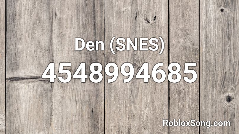 Den (SNES) Roblox ID