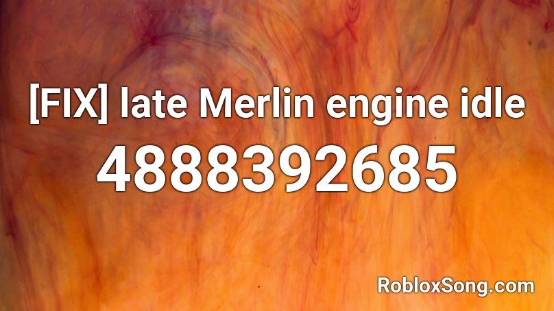 [FIX] late Merlin engine idle Roblox ID