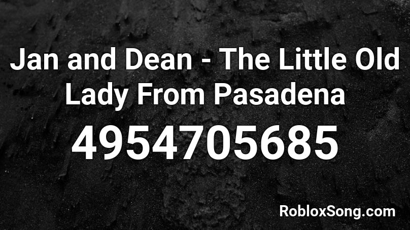 Jan and Dean - The Little Old Lady From Pasadena Roblox ID