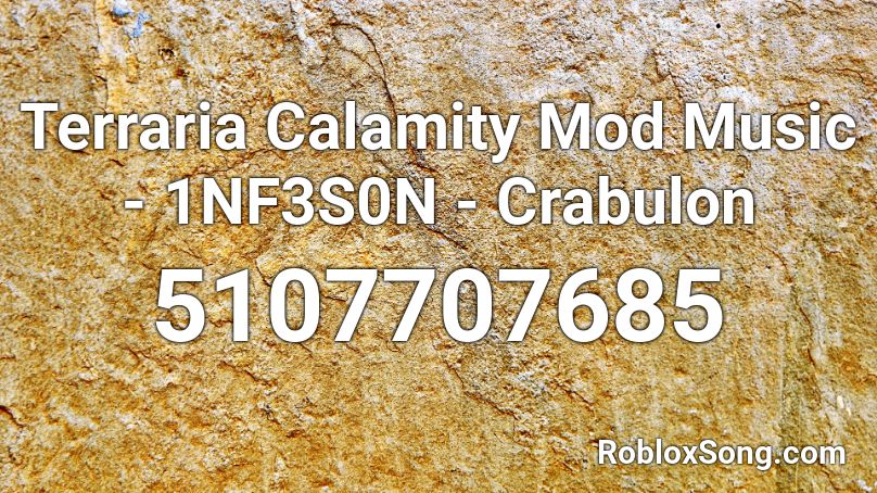 Calamity Mod Music - 1NF3S+@+!0N - Crabulons theme Roblox ID