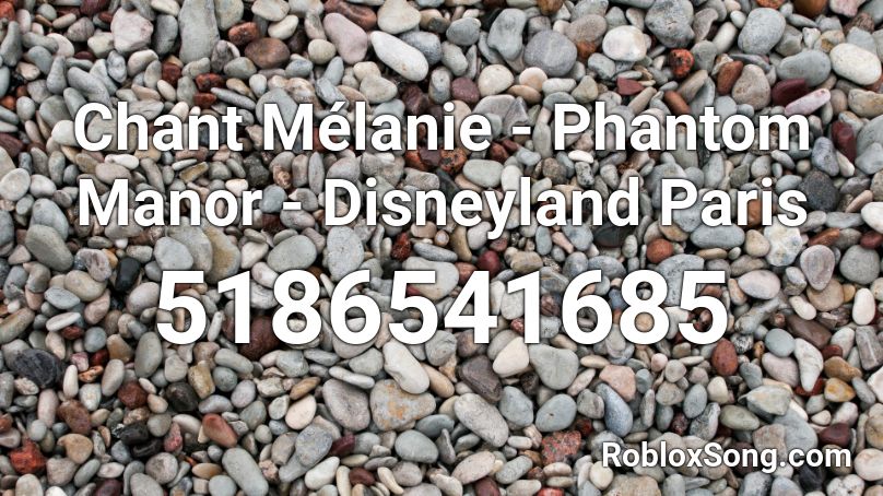 Chant Mélanie - Phantom Manor - Disneyland Paris Roblox ID