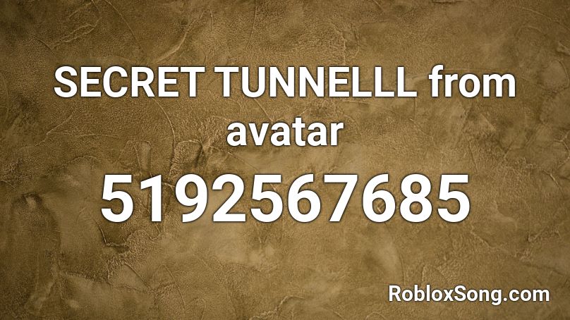 SECRET TUNNELLL from avatar Roblox ID