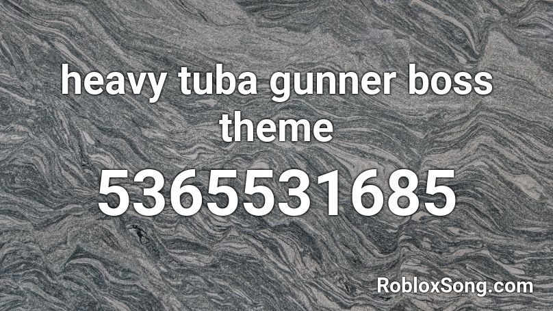 heavy tuba gunner boss theme Roblox ID