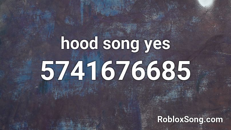 hood song yes Roblox ID