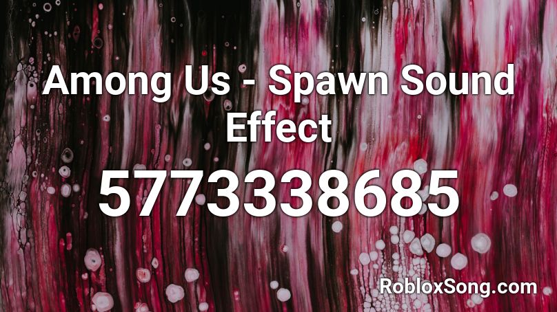 Among Us - Spawn Sound Effect Roblox ID