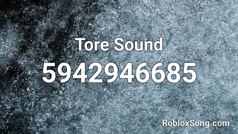 Tore Sound Roblox ID