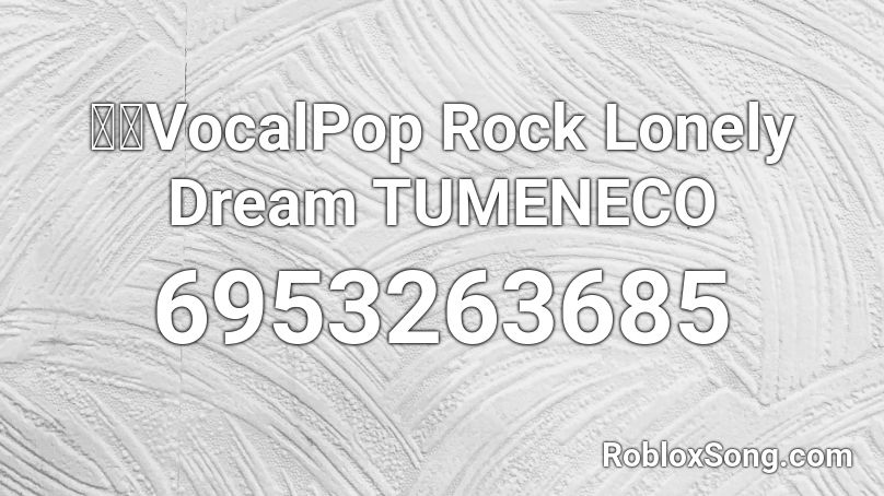東方VocalPop Rock Lonely Dream TUMENECO Roblox ID