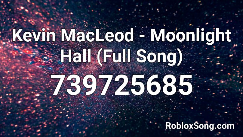 Kevin MacLeod - Moonlight Hall (Full Song) Roblox ID