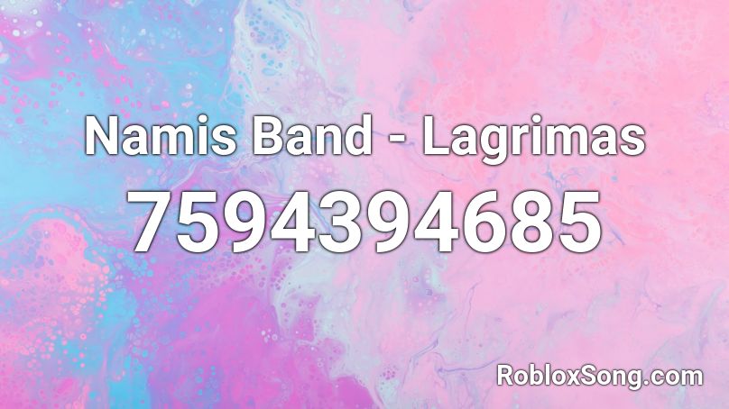 Namis Band - Lagrimas Roblox ID
