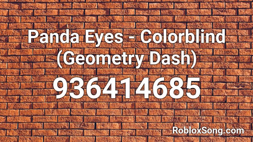Panda Eyes - Colorblind (Geometry Dash) Roblox ID