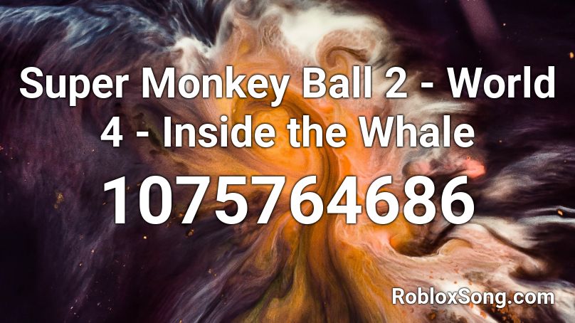 Super Monkey Ball 2 - World 4 - Inside the Whale Roblox ID