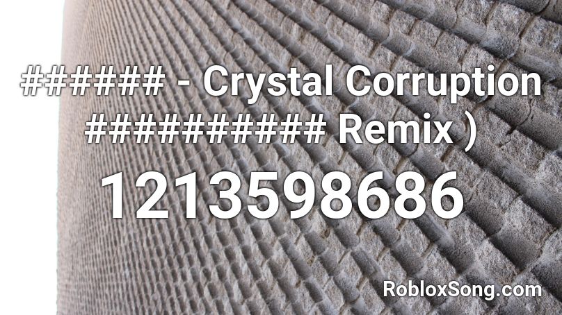 ###### - Crystal Corruption ########## Remix ) Roblox ID