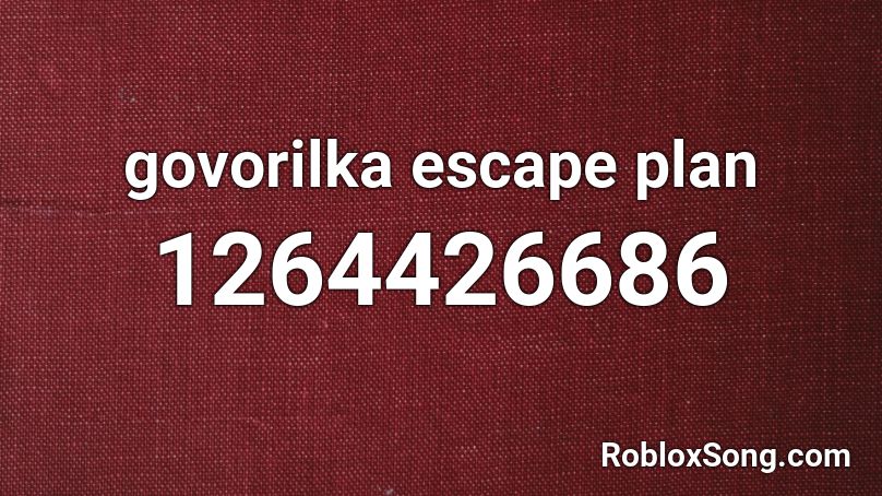 govorilka escape plan Roblox ID
