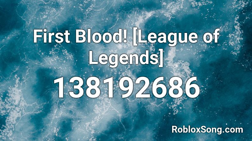 First Blood! [League of Legends] Roblox ID