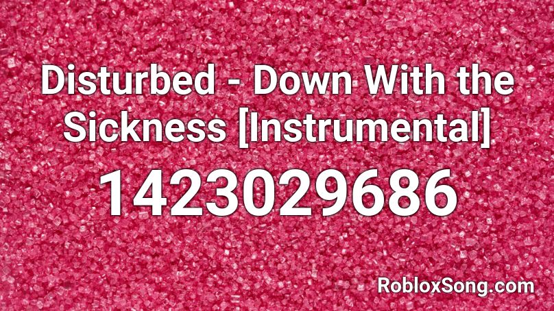 Disturbed - Down With the Sickness Roblox ID