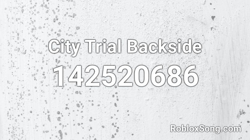 City Trial Backside Roblox ID
