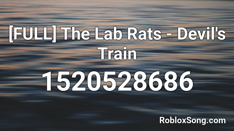 Full The Lab Rats Devil S Train Roblox Id Roblox Music Codes - devil song roblox id