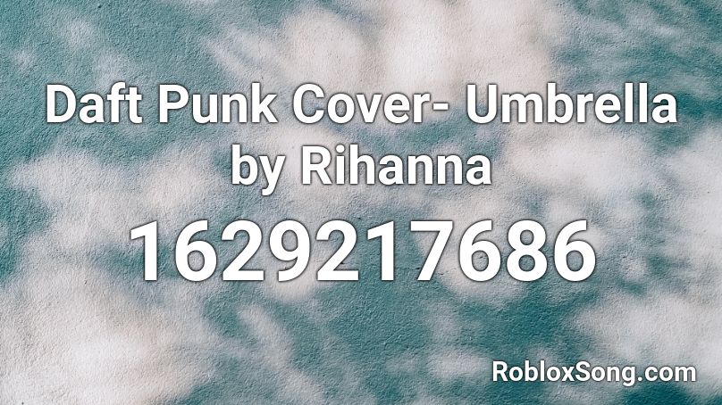 Daft Punk Cover- Umbrella by Rihanna Roblox ID