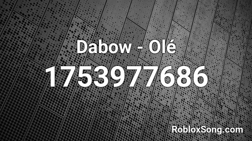 Dabow - Olé Roblox ID
