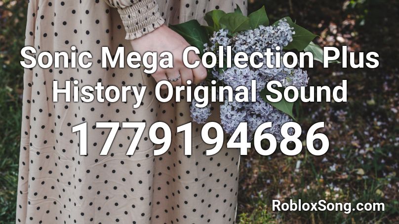 Sonic Mega Collection Plus History Original Sound  Roblox ID