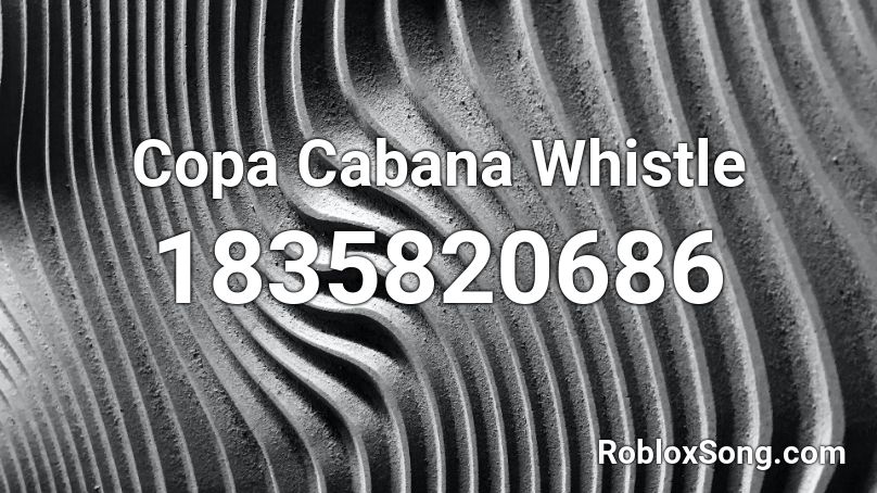 Copa Cabana Whistle Roblox ID