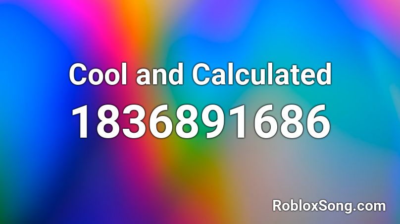 Cool and Calculated Roblox ID