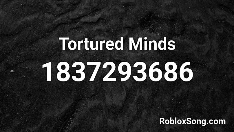 Tortured Minds Roblox ID