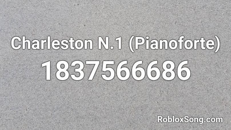 Charleston N.1 (Pianoforte) Roblox ID