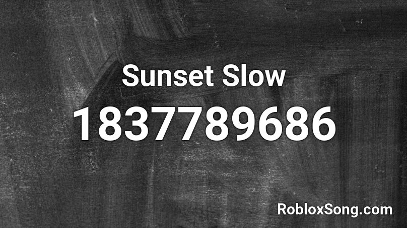 Sunset Slow Roblox ID